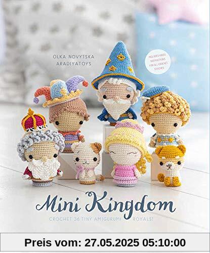 Mini Kingdom: Crochet 36 Tiny Amigurumi Royals!