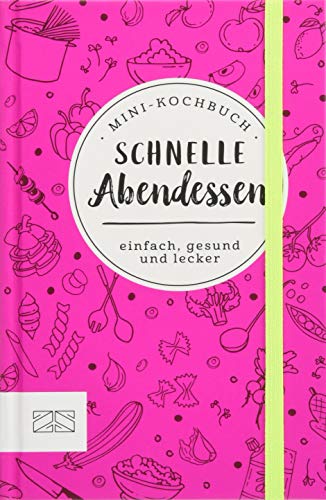 Mini-Kochbuch Schnelle Abendessen: einfach, gesund und lecker