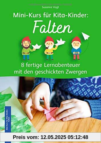 Mini-Kurs für Kita-Kinder: Falten - 8 fertige Lernabenteuer mit den geschickten Zwergen
