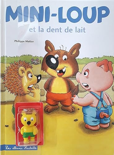 Mini-Loup et la dent de lait + figurine : Mini-Pic Mini-Loup et la dent de lait + figurine : Mini-Pic