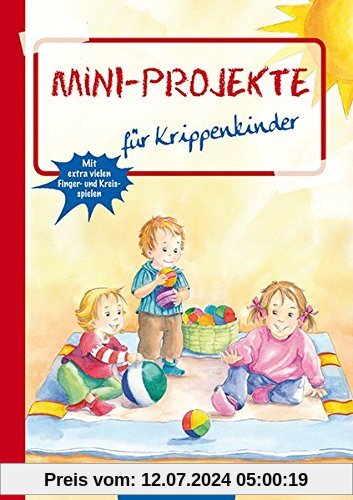 Mini-Projekte: für Krippenkinder (Die Praxisreihe für Kiga und Kita)