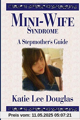 Mini-Wife Syndrome - A Stepmother's Guide