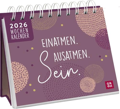 Mini-Wochenkalender 2026: Einatmen. Ausatmen. Sein.: Tischkalender zum Aufstellen mit Wochenkalendarium für kleine Achtsamkeitsmomente von Groh