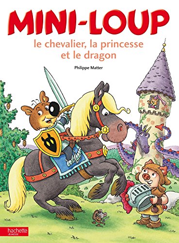 Mini-loup, le chevalier, la princesse et le dragon Mini-loup, le chevalier, la princesse et le dragon von HACHETTE ENFANTS