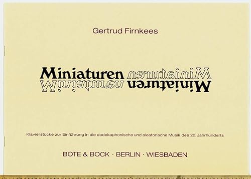 Miniaturen: Klavierstücke zur Einführung in die dodekaphonische und aleatorische Musik des 20. Jahrhunderts. Klavier. von Bote & Bock