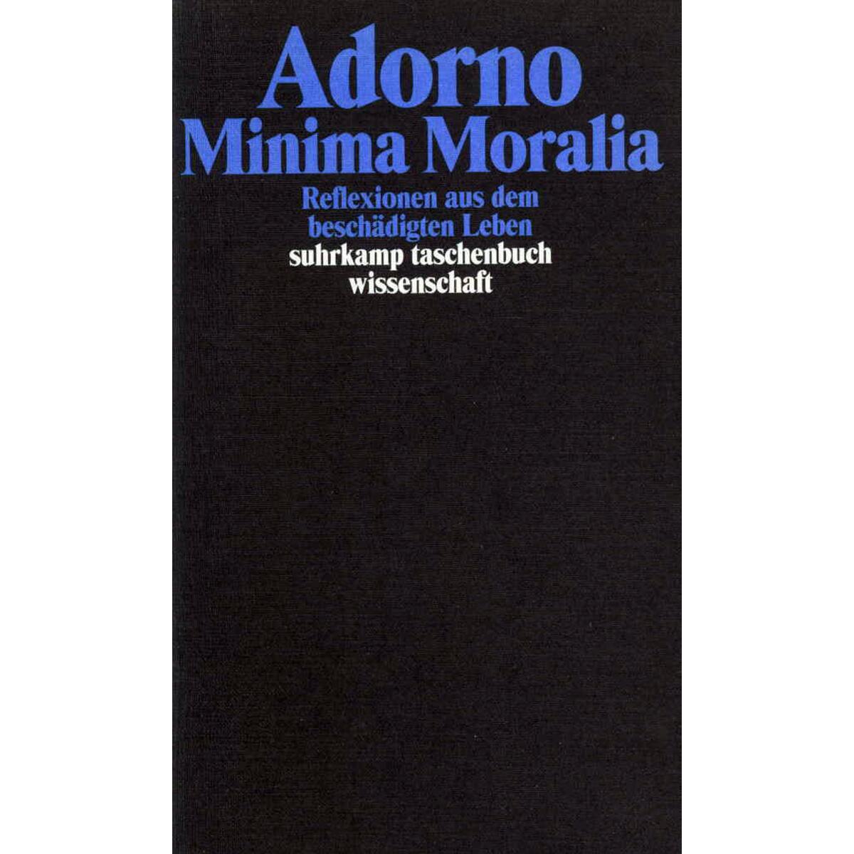 Minima Moralia. Reflexionen aus dem beschädigten Leben Minima Moralia. Reflexionen aus dem beschädigten Leben von Suhrkamp Verlag