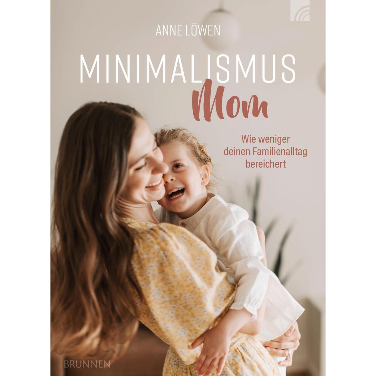 Minimalismus Mom Minimalismus Mom von Brunnen-Verlag GmbH
