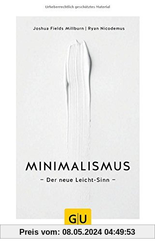 Minimalismus: Der neue Leicht-Sinn (GU Mind & Soul Einzeltitel)
