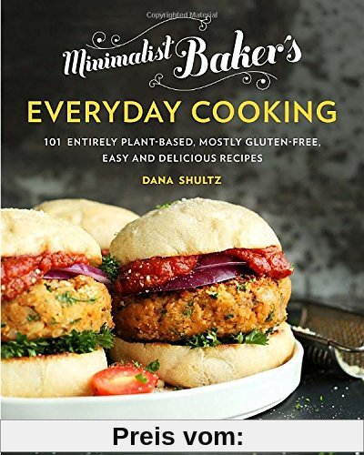 Minimalist Baker's Everyday Cooking: 101 Entirely Plant-based, Mostly Gluten-Free, Easy and Delicious Recipes