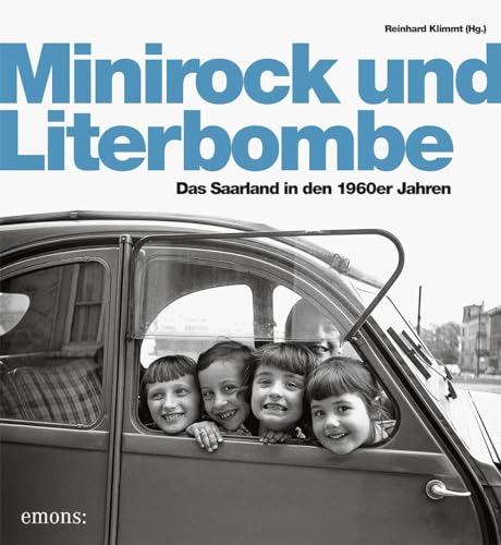 Minirock und Literbombe: Das Saarland der 1960er Jahre von Emons Verlag