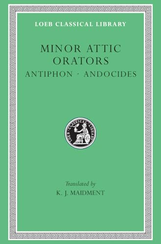 Minor Attic Orators: Antiphon. Andocides (Loeb Classical Library) von Harvard University Press