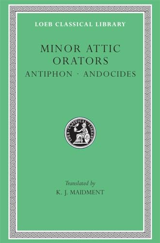Minor Attic Orators: Antiphon. Andocides (Loeb Classical Library)