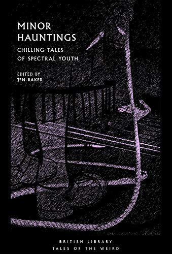 Minor Hauntings (British Library Tales of the Weird): Chilling Tales of Spectral Youth: 22