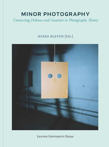 Minor Photography: Connecting Deleuze and Guattari to Photography Theory (Lieven Gevaert) von Leuven University Press