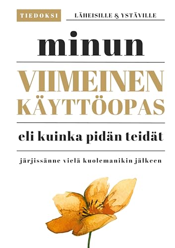 Minun viimeinen käyttöopas: eli kuinka pidän teidät järjissänne vielä kuolemanikin jälkeen von BoD – Books on Demand – Finnland