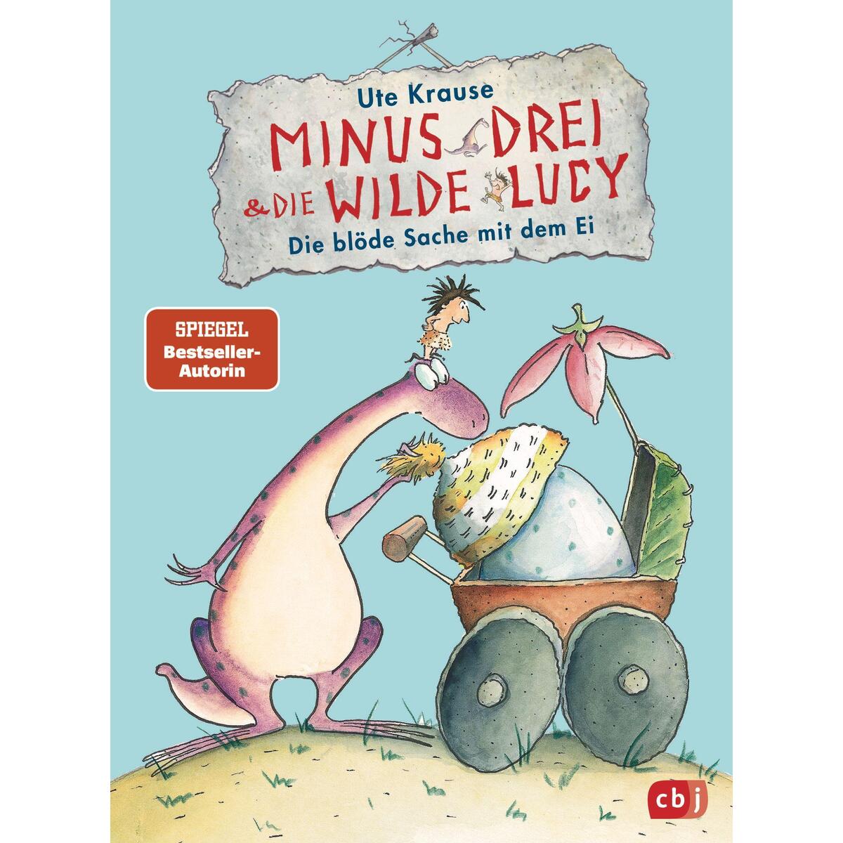 Minus Drei und die wilde Lucy - Die blöde Sache mit dem Ei von cbj