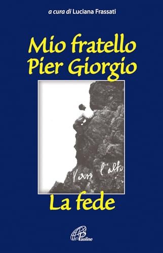 Mio fratello Pier Giorgio. La fede (Uomini e donne, Band 60) von Paoline Editoriale Libri