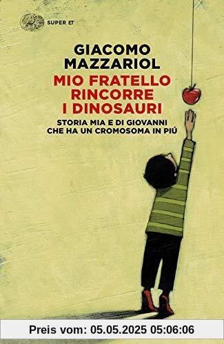 Mio fratello rincorre i dinosauri. Storia mia e di Giovanni che ha un cromosoma in più