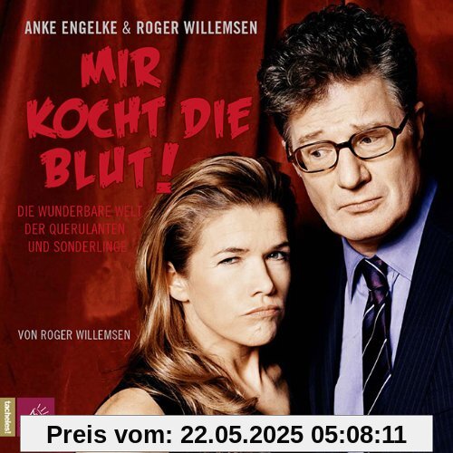 Mir kocht die Blut!: Die wunderbare Welt der Querulanten und Sonderlinge Mir kocht die Blut!: Die wunderbare Welt der Querulanten und Sonderlinge