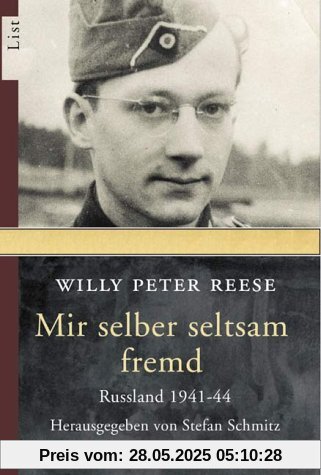 Mir selber seltsam fremd: Russland 1941-44: Die Unmenschlichkeit des Krieges. Russland 1941-44