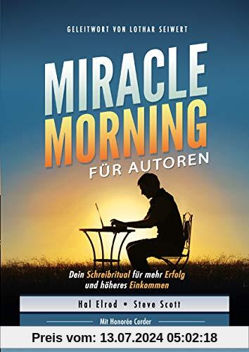 Miracle Morning für Autoren: Dein Schreibritual für mehr Erfolg und höheres Einkommen