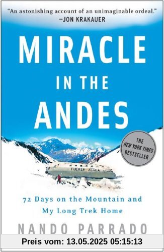 Miracle in the Andes: 72 Days on the Mountain and My Long Trek Home