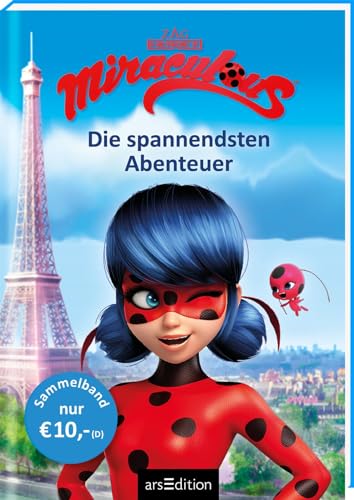 Miraculous – Die spannendsten Abenteuer (Miraculous): Zwei actionreiche Geschichten in einem Band | Mit Bildern aus der TV-Serie | ab 8 Jahren von Ars Edition