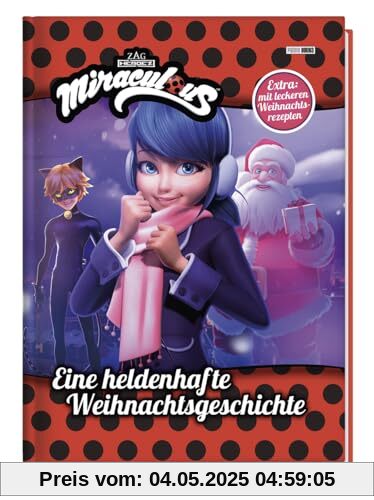 Miraculous: Eine heldenhafte Weihnachtsgeschichte: Geschichtenbuch inklusive leckeren Weihnachtsrezepten Miraculous: Eine heldenhafte Weihnachtsgeschichte: Geschichtenbuch inklusive leckeren Weihnachtsrezepten