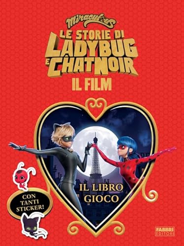 Miraculous. Le storie di Ladybug e Chat Noir. Il film. Il libro gioco. Con adesivi von Fabbri