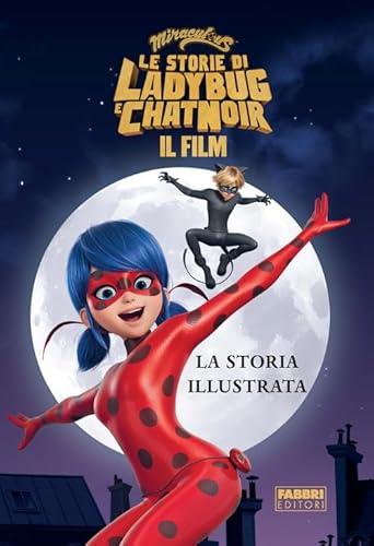 Miraculous. Le storie di Ladybug e Chat Noir. Il film. La storia illustrata von Fabbri