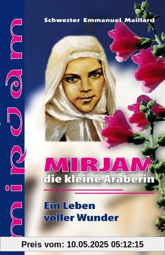Mirjam die kleine Araberin: Ein Leben voller Wunder