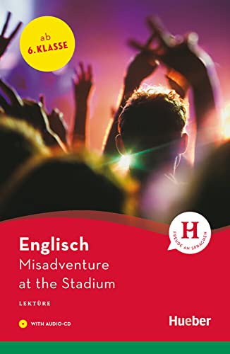 Misadventure at the Stadium: Englisch / Lektüre mit Audio-CD (Hueber Lektüren)