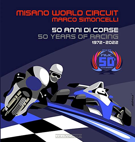 Misano World Circuit Marco Simoncelli: 50 Anni Di Corse: 50 Years of Racing 1972-2022 (Grandi corse su strada e rallies)