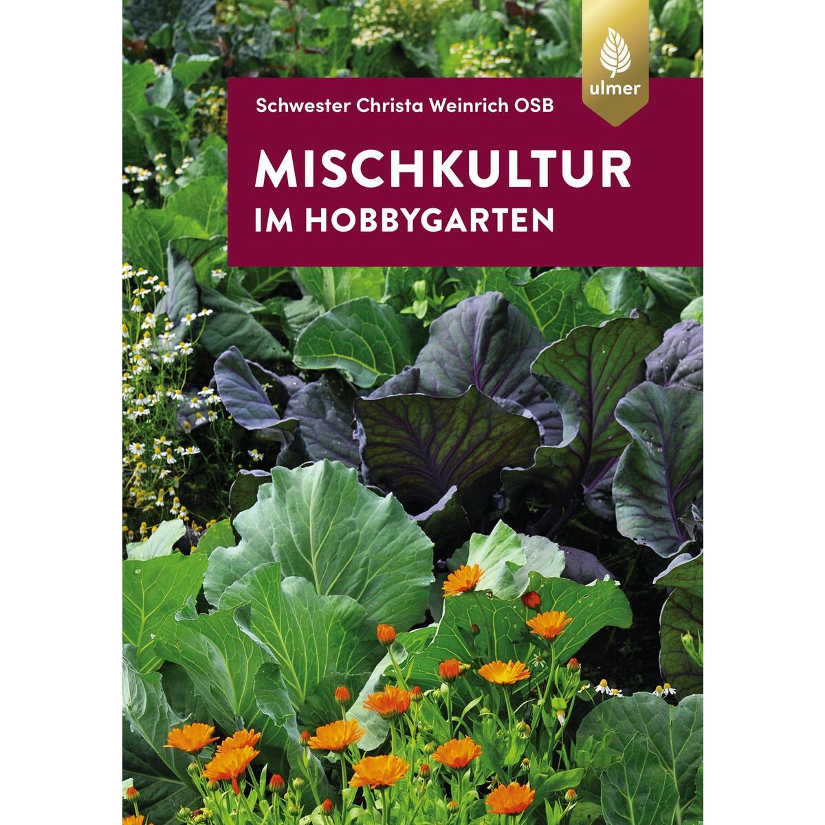 Mischkultur im Hobbygarten von Ulmer Eugen Verlag