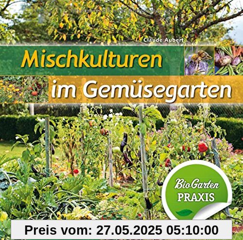 Mischkulturen im Gemüsegarten: Bio-Garten PRAXIS