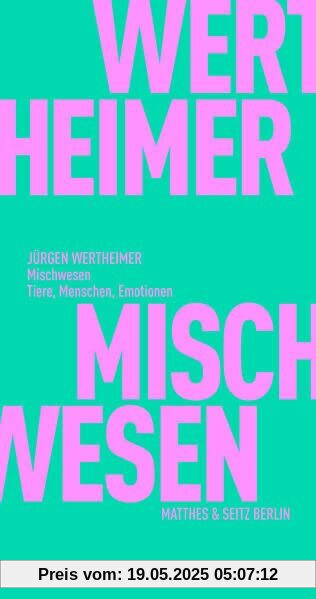 Mischwesen: Tiere, Menschen, Emotionen (Fröhliche Wissenschaft)