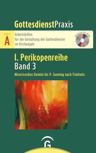 Misericordias Domini bis 9. Sonntag nach Trinitatis: Mit CD-ROM (Gottesdienstpraxis Serie A, Perikopenreihe I)