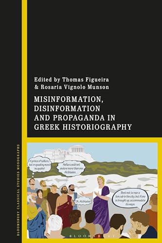 Misinformation, Disinformation, and Propaganda in Greek Historiography Misinformation, Disinformation, and Propaganda in Greek Historiography von Bloomsbury Academic