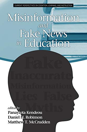 Misinformation and Fake News in Education (Current Perspectives on Cognition, Learning and Instruction)