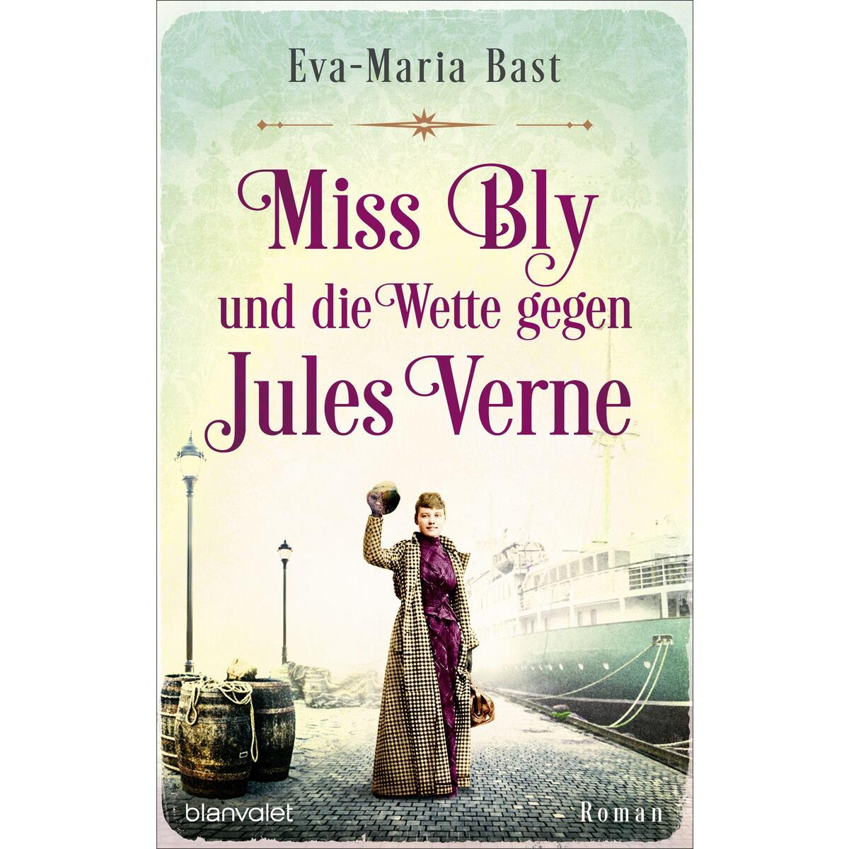 Miss Bly und die Wette gegen Jules Verne Miss Bly und die Wette gegen Jules Verne von Blanvalet Verlag