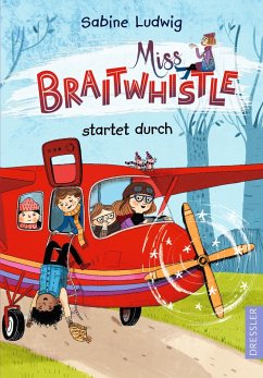 Miss Braitwhistle startet durch / Miss Braitwhistle Bd.6 von Dressler / Dressler Verlag GmbH