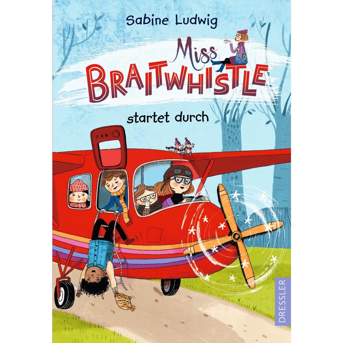 Miss Braitwhistle 6. Miss Braitwhistle startet durch Miss Braitwhistle 6. Miss Braitwhistle startet durch von Dressler