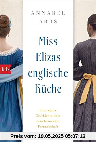 Miss Elizas englische Küche: Eine wahre Geschichte über eine besondere Freundschaft