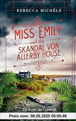 Miss Emily und der Skandal von Allerby House: Ein Krimi aus Cornwall (Ein Miss Emily-Krimi)