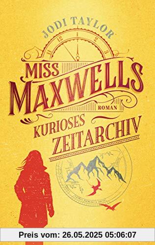 Miss Maxwells kurioses Zeitarchiv: Roman (Die Chroniken von St. Mary’s, Band 1)
