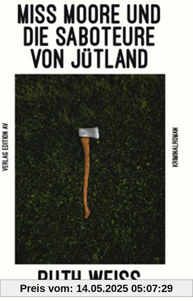 Miss Moore und die Saboteure von Jütland: Kriminalroman