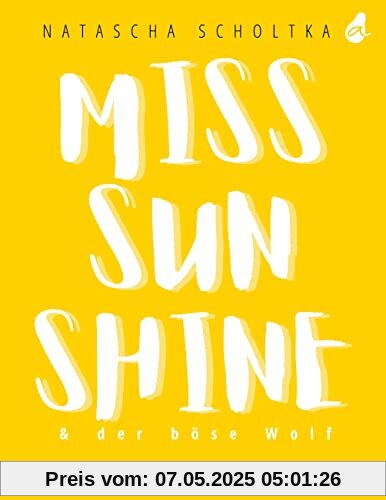 Miss Sunshine & der böse Wolf: Mit Achtsamkeit zu einem gesünderen Leben | Ratgeber für ganzheitliche Gesundheit Miss Sunshine & der böse Wolf: Mit Achtsamkeit zu einem gesünderen Leben | Ratgeber für ganzheitliche Gesundheit