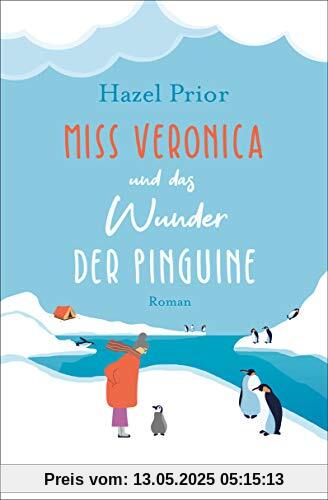 Miss Veronica und das Wunder der Pinguine: Roman