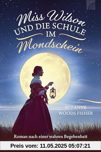 Miss Wilson und die Schule im Mondschein: Roman nach einer wahren Begebenheit (Way-Truth-Life-Serie)