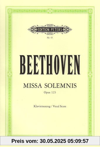 Missa solemnis D-Dur op. 123: für 4 Solostimmen, Chor und Orchester / Klavierauszug Missa solemnis D-Dur op. 123: für 4 Solostimmen, Chor und Orchester / Klavierauszug